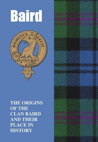 Baird: The Origins of the Clan Baird and Their Place in History (Scottish Clan Mini-book)