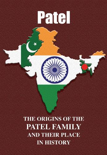 Patel: The Origins of the Patel Family and Their Place in History (Asian Name Books)