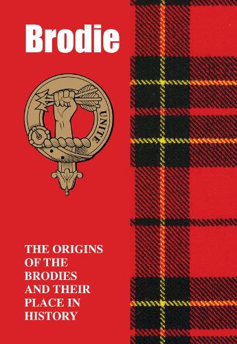 Brodie: The Origins of the Brodies and Their Place in History (Scottish Clan Books)