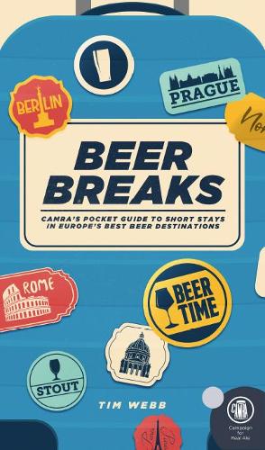 Beer Breaks: CAMRA's pocket guide to short stays in Europe's best beer destinations