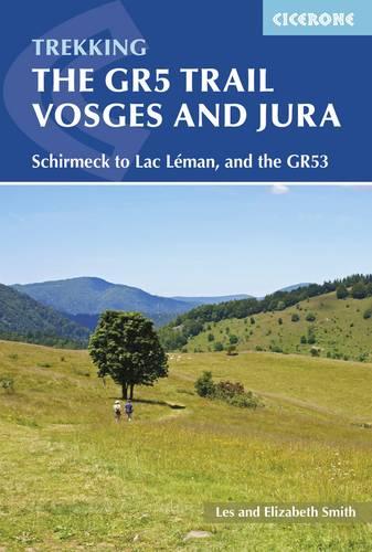 The GR5 Trail - Vosges and Jura: Schirmeck to Lac Leman, and the GR53 (International Trekking)