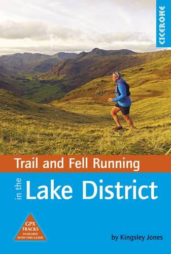 Trail and Fell Running in the Lake District: 40 Routes in the National Park Including Classic Routes (Trail Running)