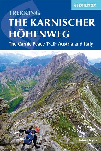The Karnischer Hohenweg: A 1-2 week trek on the Carnic Peace Trail: Austria and Italy (International Trekking)