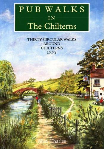 Pub Walks in the Chilterns: Thirty Circular Walks Around Chiltern Inns (Pub Walks S.)