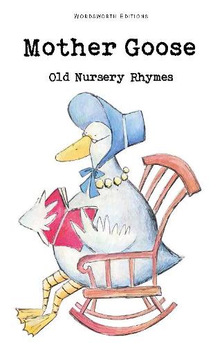 Mother Goose: The Old Nursery Rhymes (Wordsworth Children's Classics)