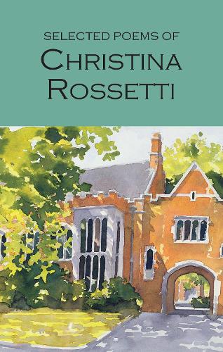 Selected Poems of Christina Rossetti (Wordsworth Poetry) (Wordsworth Poetry Library)