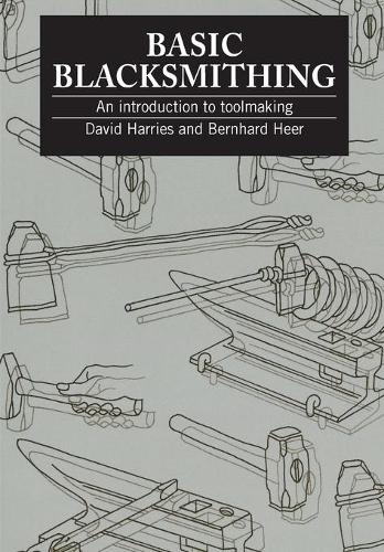 Basic Blacksmithing: An Introduction to Toolmaking