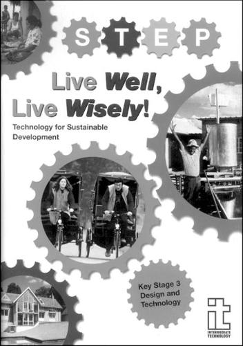 Live Well, Live Wisely!: Technology for Sustainable Development: Technology for Sustainable Development - Design and Technology (Key Stage 3)