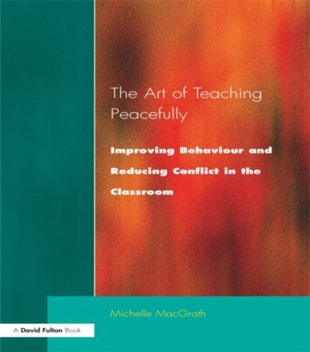 Art of Teaching Peacefully: Improving Behavior and Reducing Conflict in the Classroom