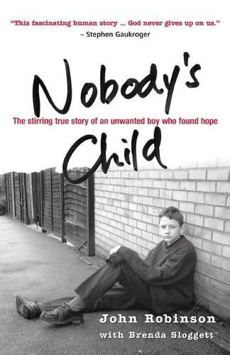 Nobody's Child: The Stirring True Story Of An Unwanted Boy Who Found Hope