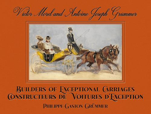 Victor Morel and Antoine Joseph Grummer: Builders of Exceptional Carriages