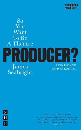 So You Want to be a Theatre Producer (Nick Hern Books)