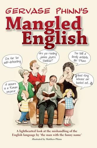 Mangled English: A Lighthearted Look at the Mishandling of the English Language by 'the Man with the Funny Name'