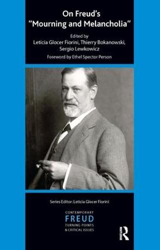 On Freud's Mourning and Melancholia (The International Psychoanalytical Association Contemporary Freud: Turning Points and Critical Issues Series)