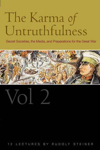 The Karma of Untruthfulness: Secret Societies, the Media, and Preparations for the Great War, Vol. 2: Pt. 1 v. 2