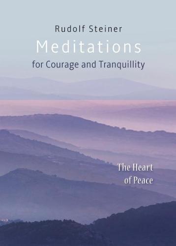 Meditations: for Courage and Tranquility. The Heart of Peace