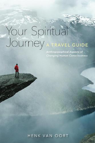 Your Spiritual Journey: A Travel Guide. Anthroposophical Aspects of Changing Human Consciousness