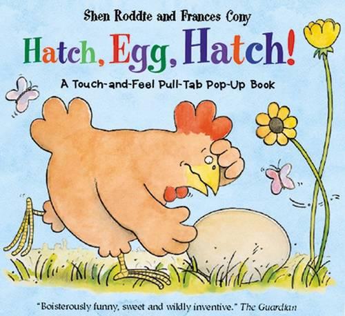 Hatch, Egg, Hatch!: A Touch-and-Feel Action Flap Book (Touch & Feel Book)