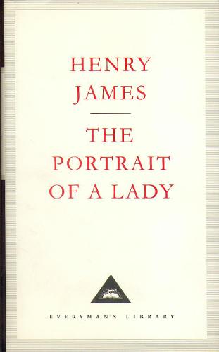 The Portrait Of A Lady (Everyman's Library classics)