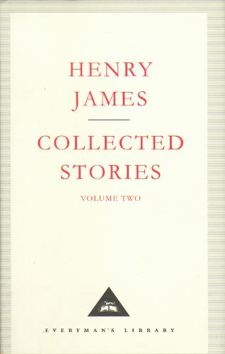 Henry James Collected Stories Vol 2 (Everyman's Library CLASSICS)