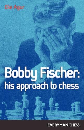 Bobby Fischer: His Approach to Chess (Cadogan Chess & Bridge Books)
