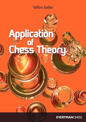 Application of Chess Theory (Cadogan Chess & Bridge Books S.)
