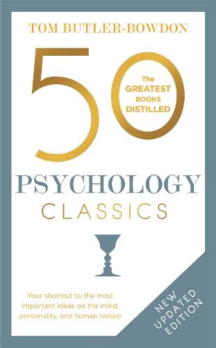 50 Psychology Classics: Your shortcut to the most important ideas on the mind, personality, and human nature (50 Classics)