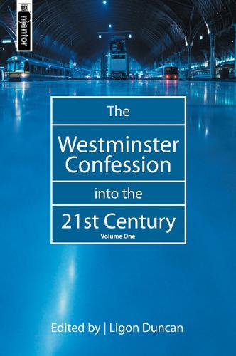 The Westminster Confession into the 21ST Century Vol 1