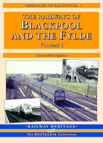 The Railways of Blackpool and the Fylde: Pt. 1: Britain's Premier Resort (Railway Heritage)