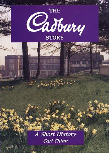 The Cadbury Story: A Short History (Midlands Interest)