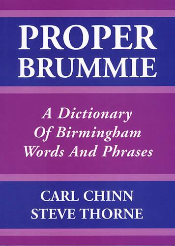 Proper Brummie: A Dictionary of Birmingham Words and Phrases