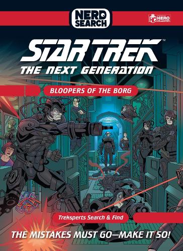 Star Trek Nerd Search: The Next Generation: Bloopers of the Borg: The Mistakes Must Go - Make It So!