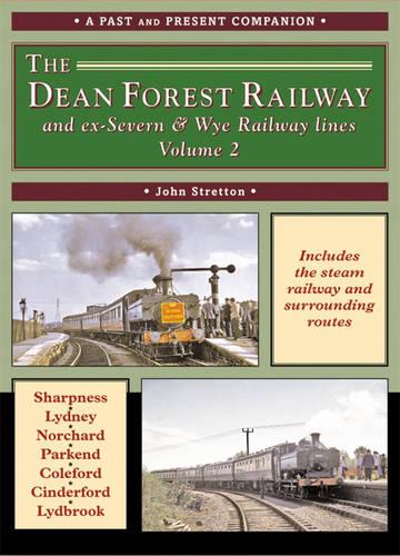 The Dean Forest Railway: v. 2: And Former Severn and Wye Railway Lines (British Railways Past & Present)