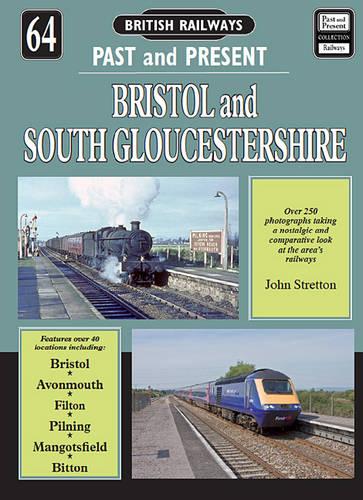 Bristol & South Gloucestershire (British Railways Past & Present)