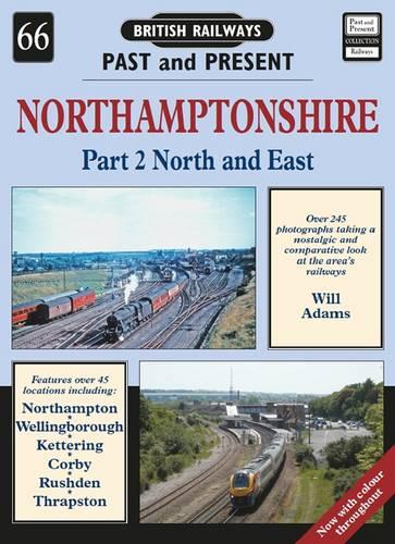 Northamptonshire: North and East 2 (British Railways Past & Present)