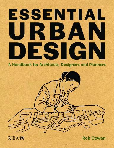 Essential Urban Design: A Handbook for Architects, Designers and Planners