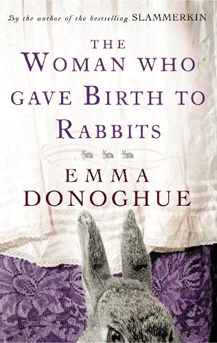 The Woman Who Gave Birth To Rabbits: Emma Donoghue