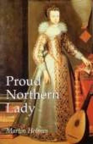 Proud Northern Lady: Lady Anne Clifford: Lady Anne Clifford 1590-1676