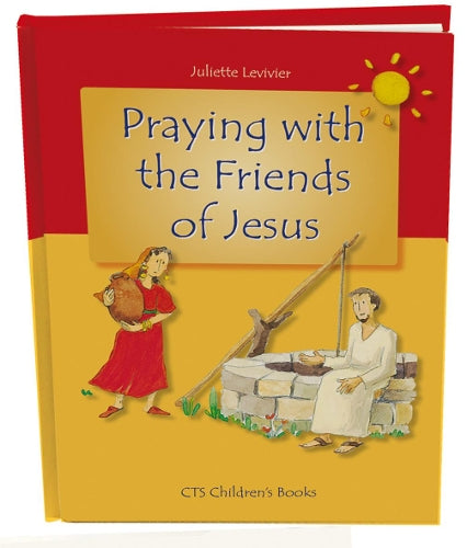 Praying with the Friends of Jesus (CTS Children's Books)