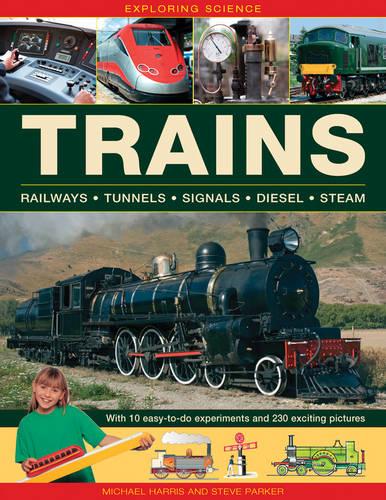 Exploring Science: Trains: With 10 Easy-To-Do Experiments and 230 Exciting Pictures