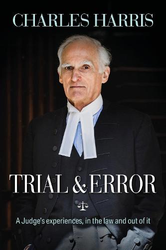 Trial & Error: A Judge�s experiences, in the law and out of it