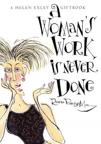 A Womans Work is Never Done (Helen Exley Giftbooks)