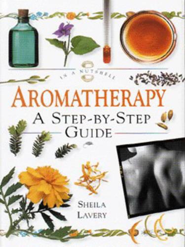 In a Nutshell - Aromatherapy: A Step-by-step Guide