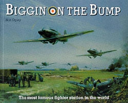 Biggin on the Bump: The Most Famous Fighter Station in the World