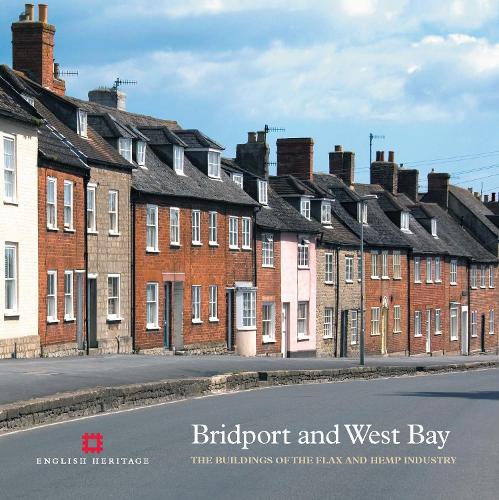 Bridport and West Bay: The buildings of the flax and hemp industry (Informed Conservation)