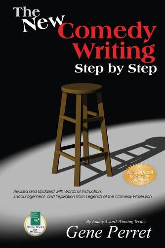 New Comedy Writing Step by Step: Revised and Updated with Words of Instruction, Encouragement, and Inspiration from Legends of the Comedy Profession