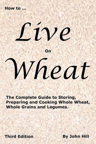 How to Live on Wheat