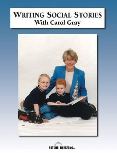 Writing Social Stories with Carol Gray: Accompanying Workbook to DVD