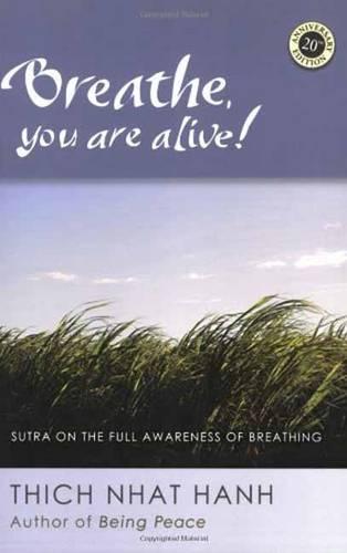 Breathe, You Are Alive!: The Sutra on the Full Awareness of Breathing