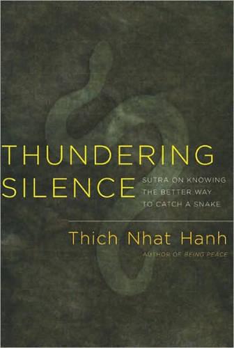 Thundering Silence: Commentaries on the Sutra on Knowing the Better Way to Catch a Snake